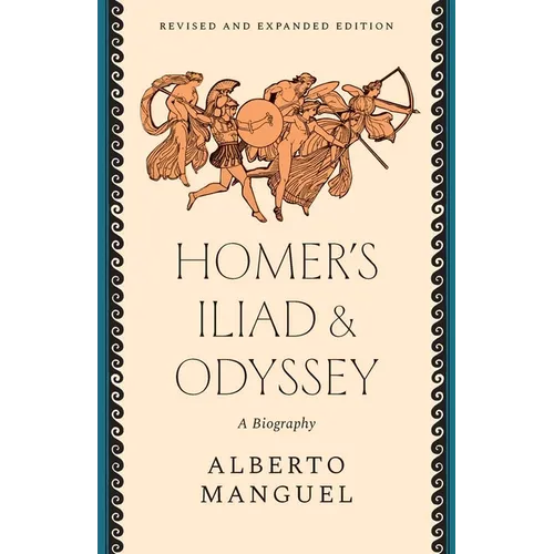 Homer's Iliad and Odyssey: A Biography
