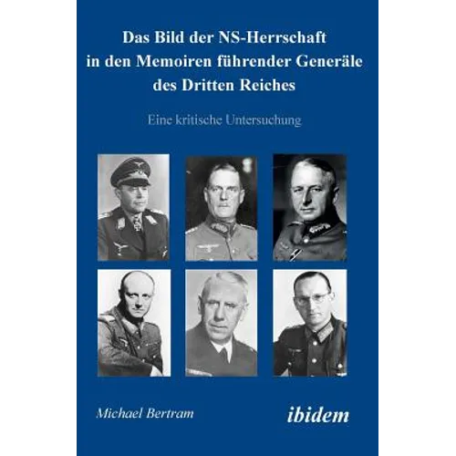 Das Bild der NS-Herrschaft in den Memoiren führender Generäle des Dritten Reiches. Eine kritische Untersuchung