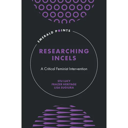 Researching Incels: A Critical Feminist Intervention - Hardcover