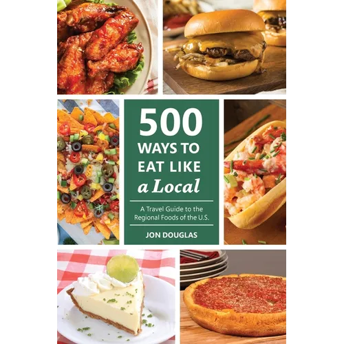 500 Ways to Eat Like a Local: A travel guide to the regional foods of the U.S.