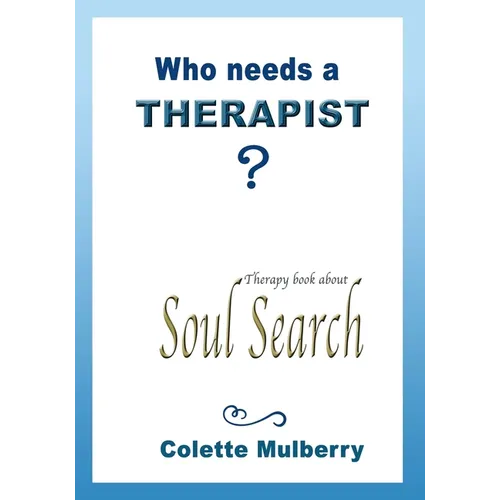 Therapy book about Soul Search. Who needs a Therapist?: Soul therapy book for self-exploration and reflection.