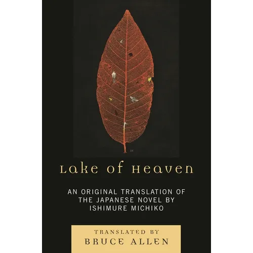 Lake of Heaven: An Original Translation of the Japanese Novel by Ishimure Michiko