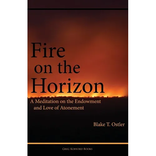 Fire on the Horizon: A Meditation on the Endowment and Love of Atonement
