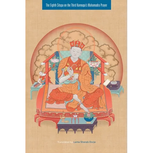 The Eighth Situpa on the Third Karmapa's Mahamudra Prayer