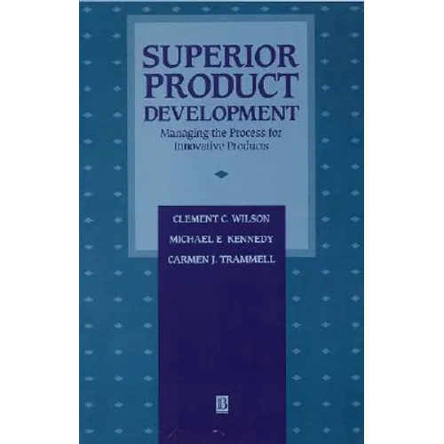 Superior Product Development: Managing the Process for Innovative Products
