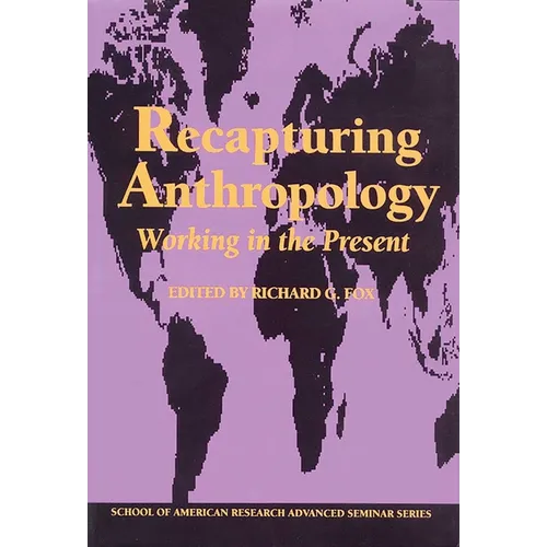 Recapturing Anthropology: Working in the Present