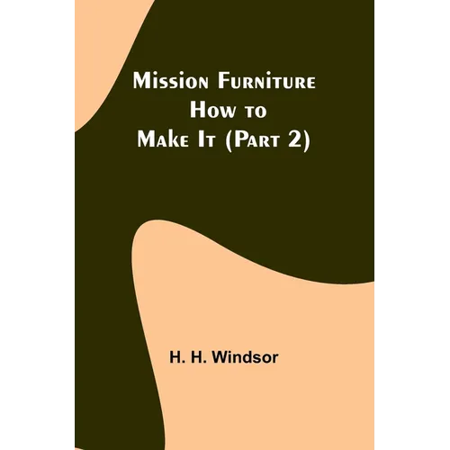 Mission Furniture: How to Make It (Part 2)