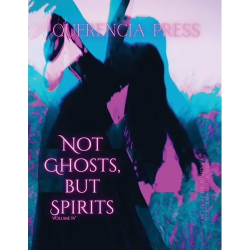 Not Ghosts, But Spirits IV: art from the women's & LGBTQIAP+ communities