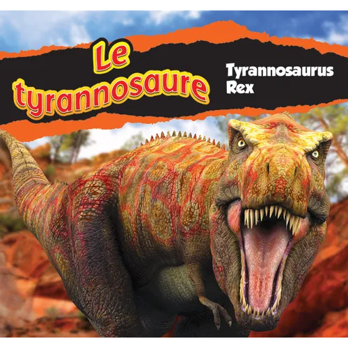 Le Tyrannosaure/Tyrannosaurus Rex (French)