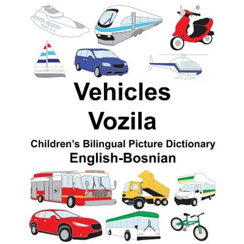 English-Bosnian Vehicles/Vozila Children's Bilingual Picture Dictionary