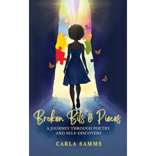 Broken Bits & Pieces: A Journey Through Poetry and Self-Discovery