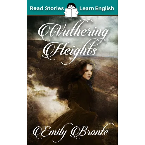Wuthering Heights: CEFR level B2 (ELT Graded Reader)