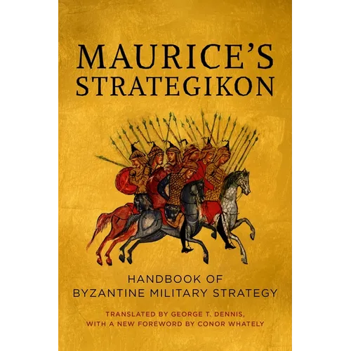Maurice's Strategikon: Handbook of Byzantine Military Strategy