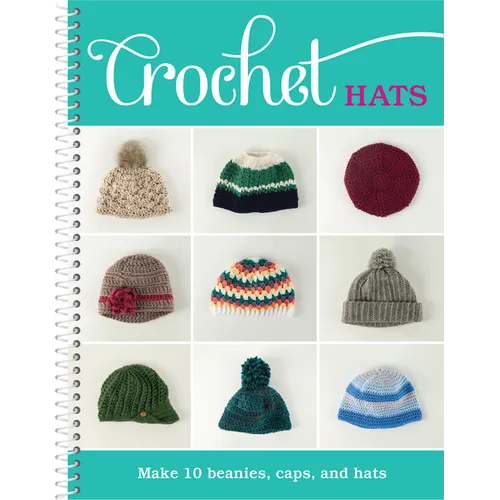 Crochet Hats: Make 10 Beanies, Caps, and Hats