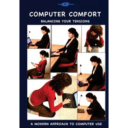 Computer Comfort: Balancing your tensions - A modern approach to computer use