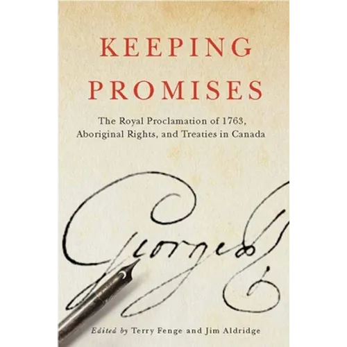 Keeping Promises: The Royal Proclamation of 1763, Aboriginal Rights, and Treaties in Canada