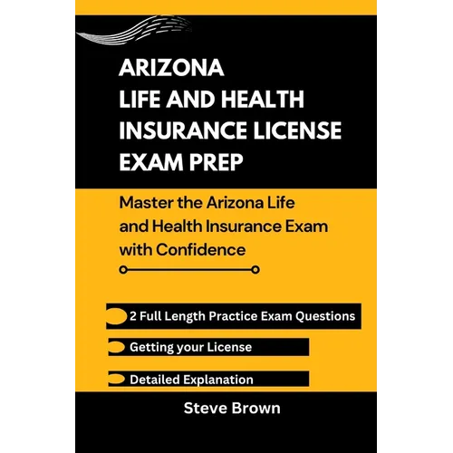 Arizona Life and Health Insurance License Exam Prep: Master the Arizona Life and Health Insurance Exam with Confidence