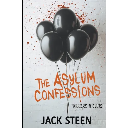 The Asylum Confessions: Killers & Cults