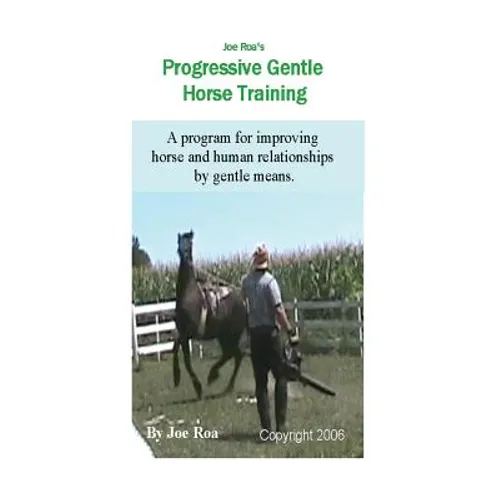 Joe Roa's Progressive Gentle Horse Training: Gentle Horse Training Guide