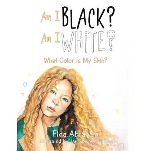 Am I Black? Am I White?: What Color Is My Skin?
