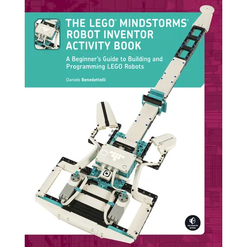 The Lego Mindstorms Robot Inventor Activity Book: A Beginner's Guide to Building and Programming Lego Robots