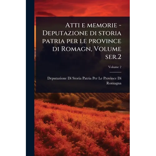 Atti e memorie - Deputazione di storia patria per le province di Romagn, Volume ser.2