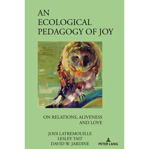An Ecological Pedagogy of Joy: On Relations, Aliveness and Love
