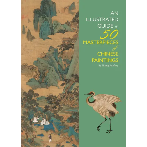 Illustrated Guide to 50 Masterpieces of Chinese Paintings
