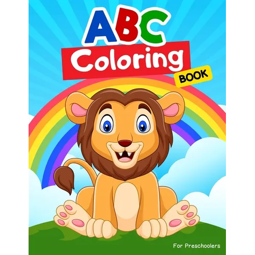 ABC Coloring Books for Preschoolers: ABC Books for Kindergarteners, Preschoolers, Toddlers, Kids, Babies, Girls, Boys, 3,4,5,6,7,8 year olds.