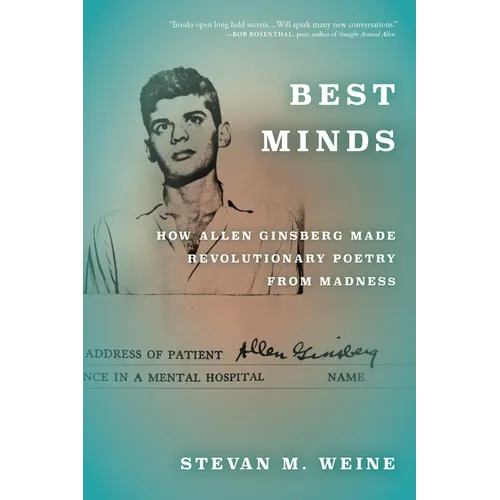 Best Minds: How Allen Ginsberg Made Revolutionary Poetry from Madness