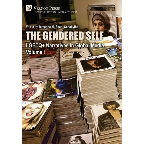 The Gendered Self: LGBTQ+ Narratives in Global Media, Volume I