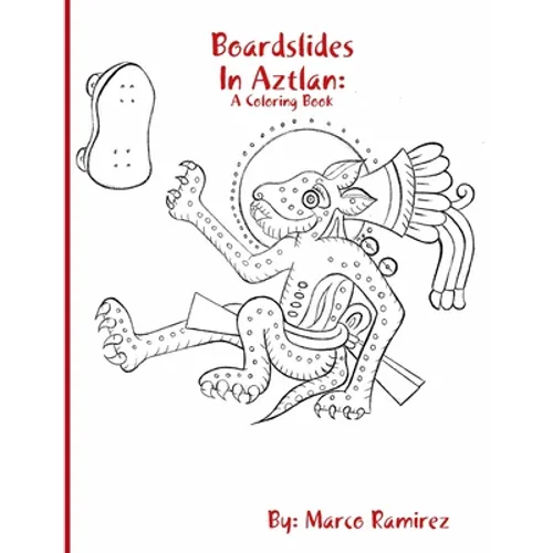 Boardslides In Aztlan: A Coloring Book
