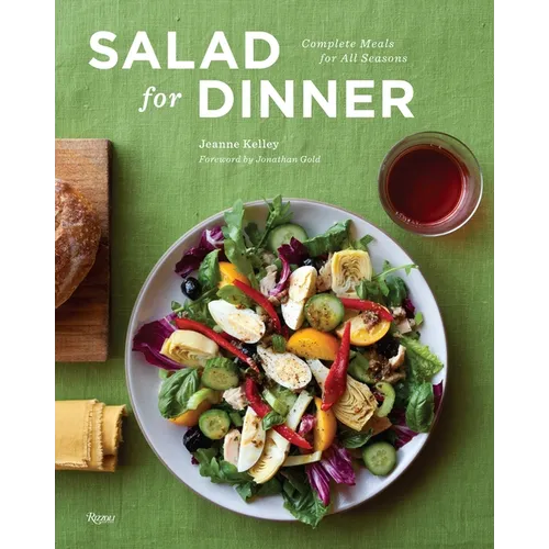 Salad for Dinner: Complete Meals for All Seasons