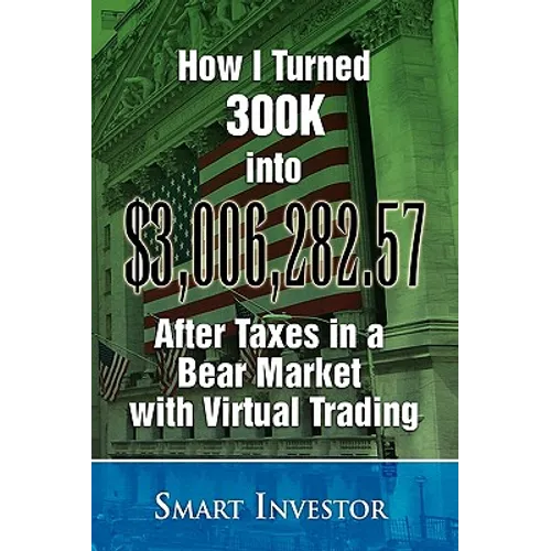 How I Turned 300K into $3,006,282.57 After Taxes in a Bear Market with Virtual Trading