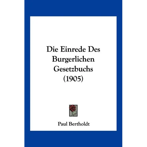 Die Einrede Des Burgerlichen Gesetzbuchs (1905)