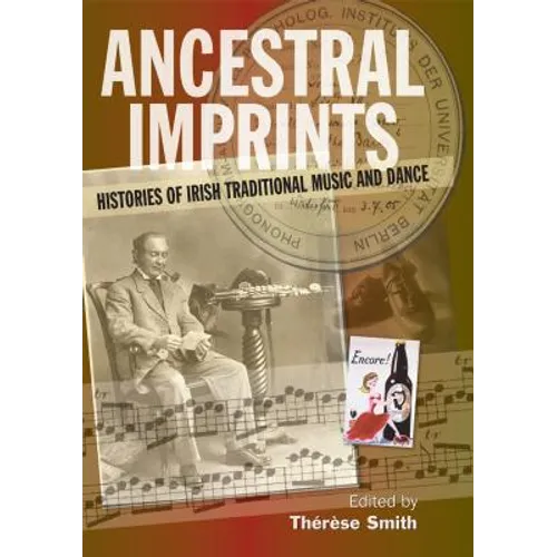 Ancestral Imprints: Histories of Irish Traditional Music and Dance