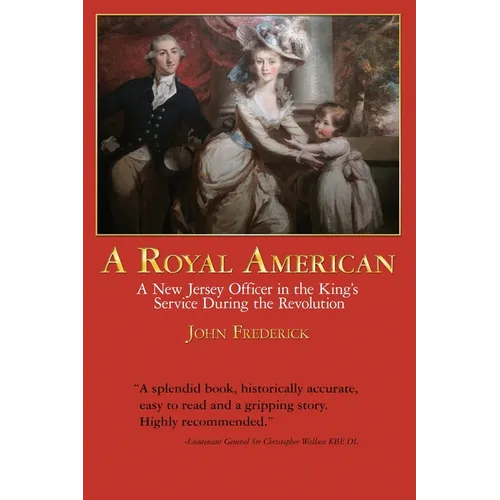 A Royal American: A New Jersey Officer in the King's Service during the Revolution