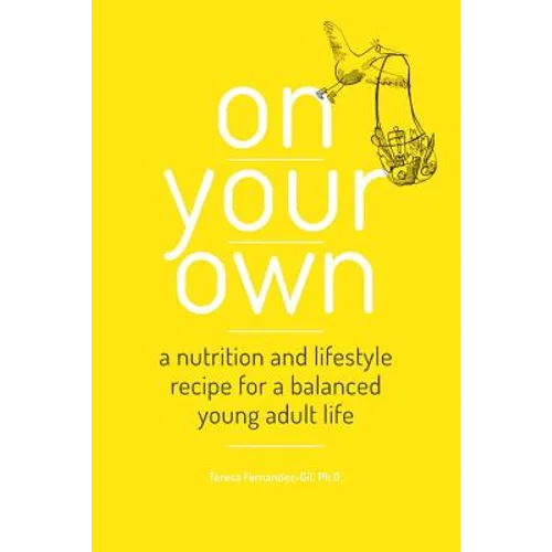 On Your Own: A nutrition and lifestyle recipe for a balanced young adult life