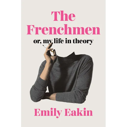 The Frenchmen: Or, My Life in Theory