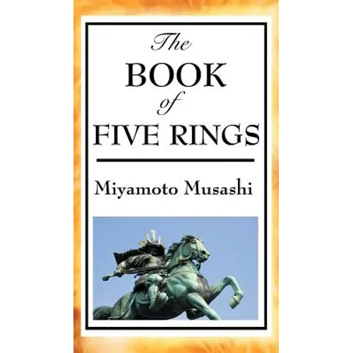 The Book of Five Rings: A Treatise on Strategy, Discipline, and Effective Action