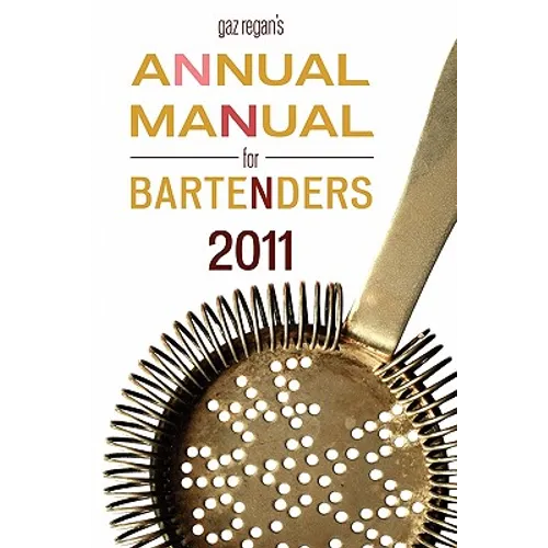 Gaz Regan's Annual Manual for Bartenders, 2011