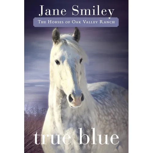 True Blue: True Blue: Book Three of the Horses of Oak Valley Ranch