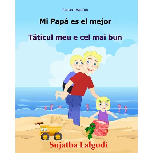 Rumano Espanol: Mi Papa es el mejor: Libro infantil ilustrado español-rumano (Edición bilingüe), libro en rumano, cuento bilingüe, inf
