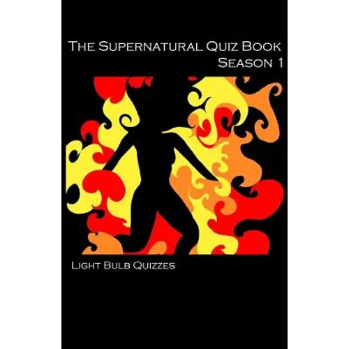 The Supernatural Quiz Book Season 1: 500 Questions and Answers on Supernatural Season 1