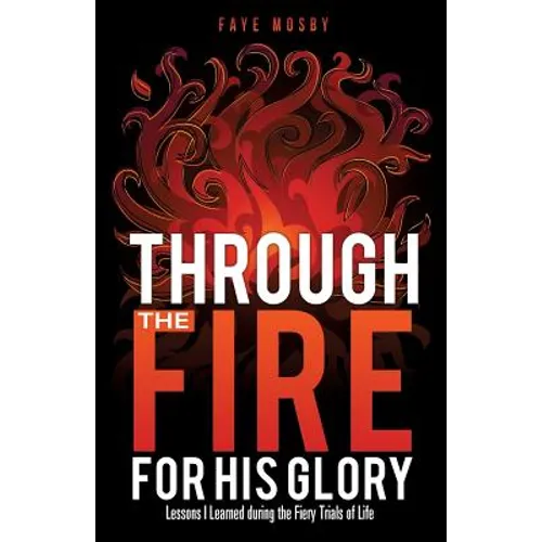 Through the Fire for His Glory