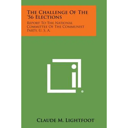 The Challenge of the '56 Elections: Report to the National Committee of the Communist Party, U. S. A.