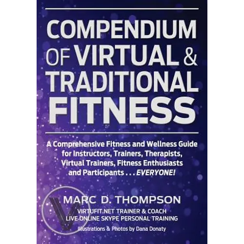 Compendium of Virtual & Traditional Fitness: Comprehensive Fitness and Wellness Guide for Virtual and Traditional Health