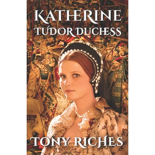 Katherine - Tudor Duchess