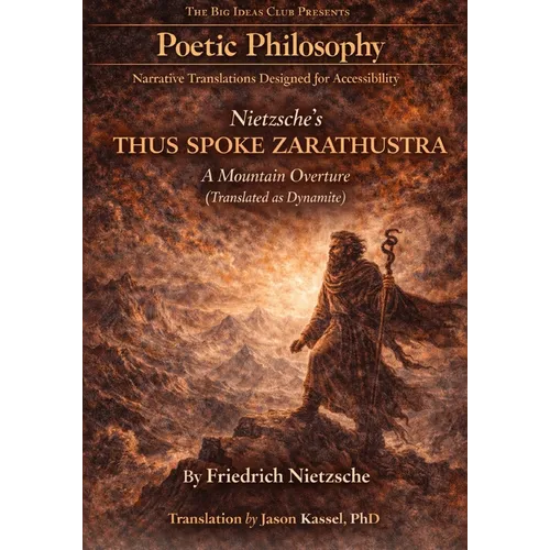 Nietzsche's Thus Spoke Zarathustra - A Mountain Overture (Translated as Dynamite): A Poetic Rendering of Nietzsche's Vision with Symbolic Guide