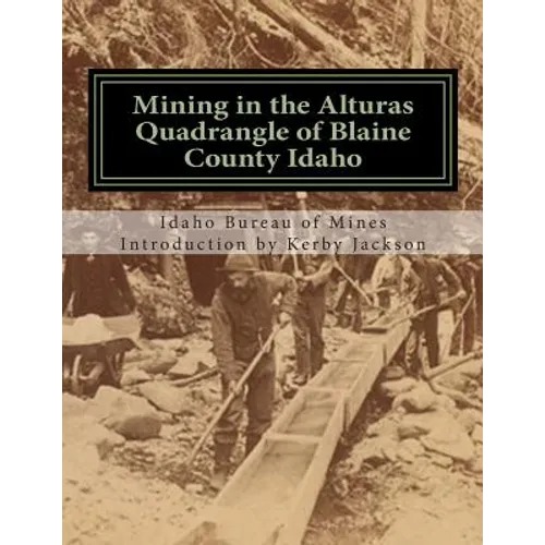 Mining in the Alturas Quadrangle of Blaine County Idaho